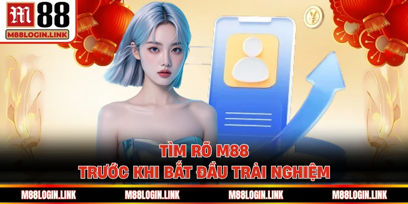 Tìm rõ M88 trước khi bắt đầu trải nghiệm