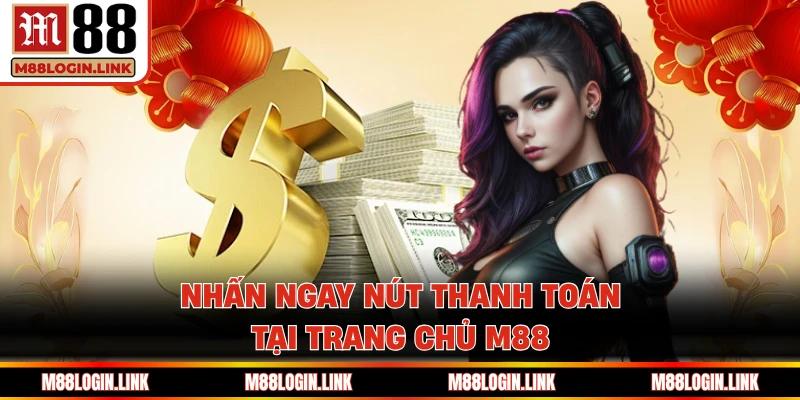 Nhấn “Rút Tiền” xuất hiện ngay trên giao diện website trang chủ M88
